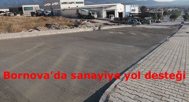 Bornova’da sanayiye yol desteği
