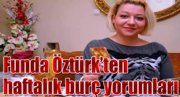 Funda Öztürk'ten haftalık burç yorumları