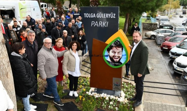 Tolga Güleryüz’ün İsmi Çiğli’de Yaşayacak
