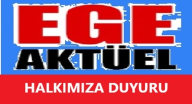 EGE AKTÜEL HABER'DEN HALKIMIZA BİLGİLENDİRME