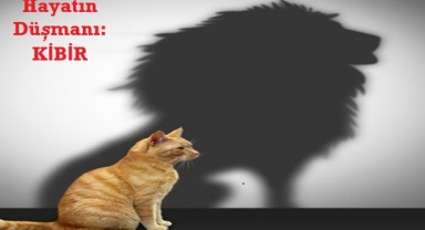 KİBİR, ALÇALMAKTIR! 