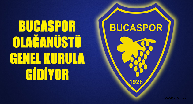Bucaspor Olağanüstü Genel Kurula Gidiyor