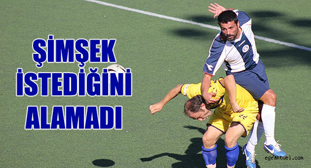 Şimşek, İstediğini Alamadı